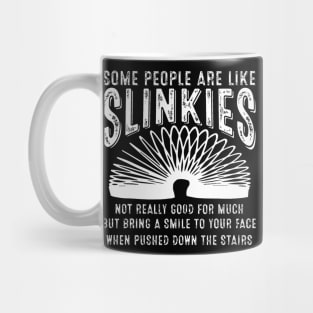 Some People Are Like Slinkies Sarcastic Saying Lover Funny Mug